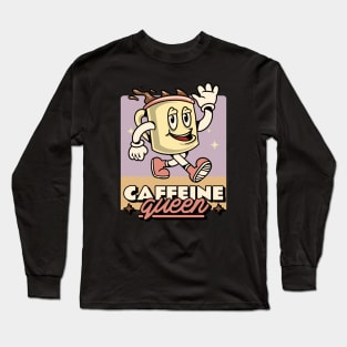 Caffeine Queen Coffee Lover Long Sleeve T-Shirt